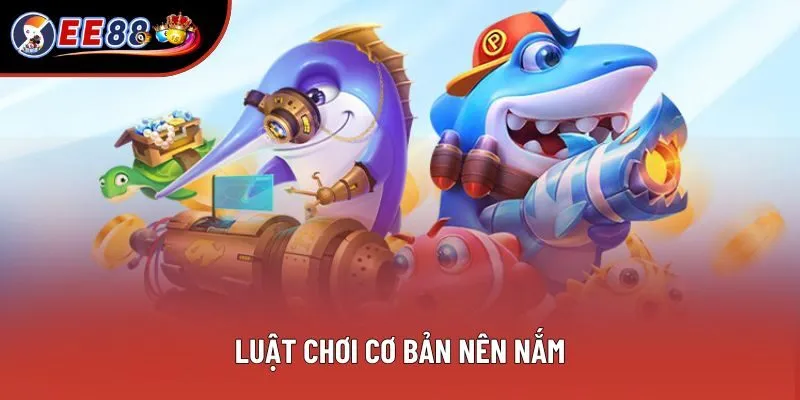 Luật chơi cơ bản nên nắm Luật chơi cơ bản nên nắm