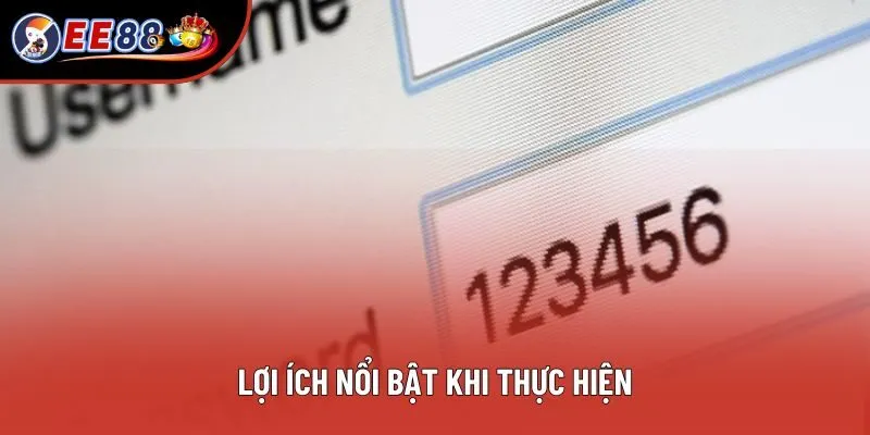 Lợi ích nổi bật khi thực hiện