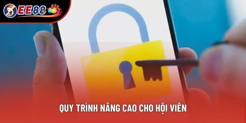 Quy trình nâng cao cho hội viên