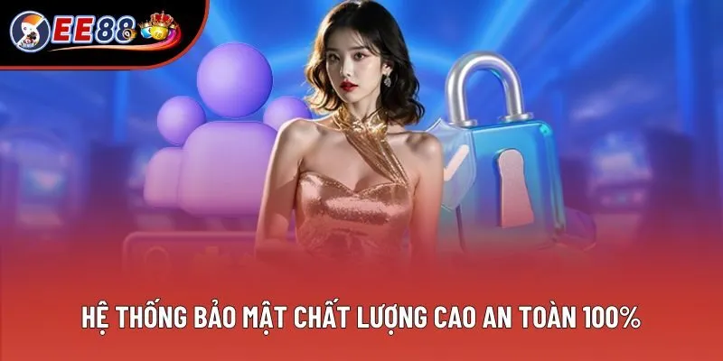 Hệ thống bảo mật chất lượng cao an toàn 100%