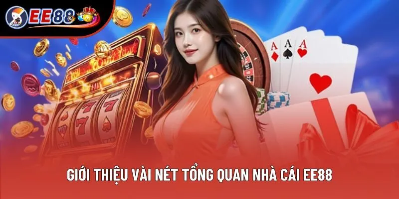 Giới thiệu vài nét tổng quan nhà cái EE88