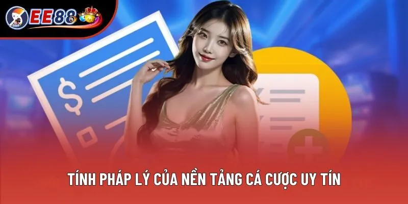 Tính pháp lý của nền tảng cá cược uy tín