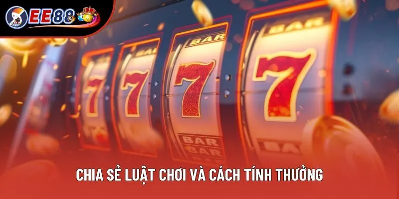 Chia sẻ luật chơi và cách tính thưởng