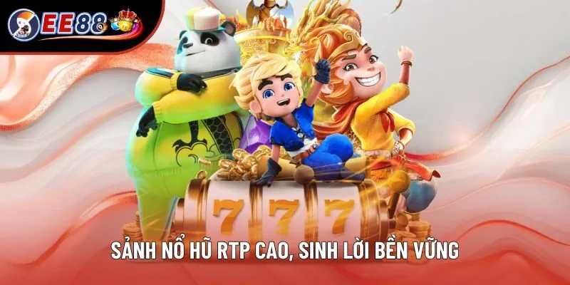 Sảnh nổ hũ RTP cao, sinh lời bền vững Sảnh nổ hũ RTP cao, sinh lời bền vững