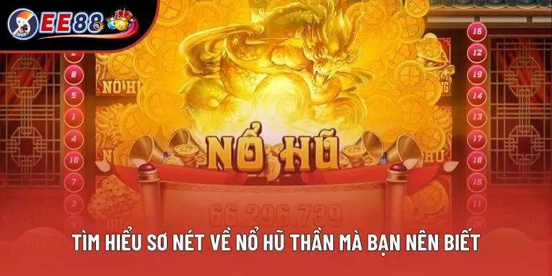 Tìm hiểu sơ nét về nổ hũ thần mà bạn nên biết
