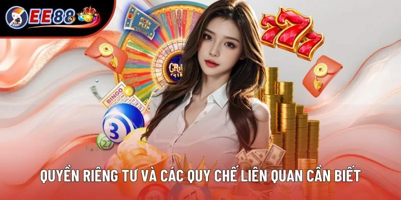 Quyền riêng tư và các quy chế liên quan cần biết Quyền riêng tư và các quy chế liên quan cần biết