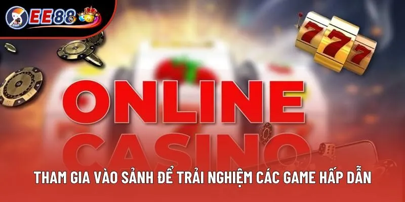 Tham gia vào sảnh để trải nghiệm các game hấp dẫn