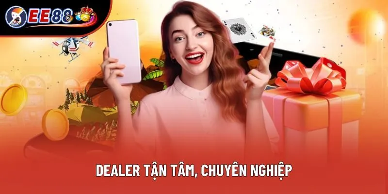 Dealer tận tâm, chuyên nghiệp