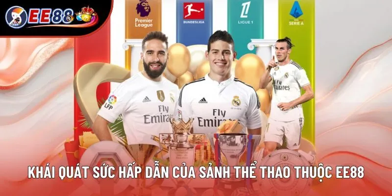 Khái quát sức hấp dẫn của sảnh thể thao thuộc EE88 Khái quát sức hấp dẫn của sảnh thể thao thuộc EE88