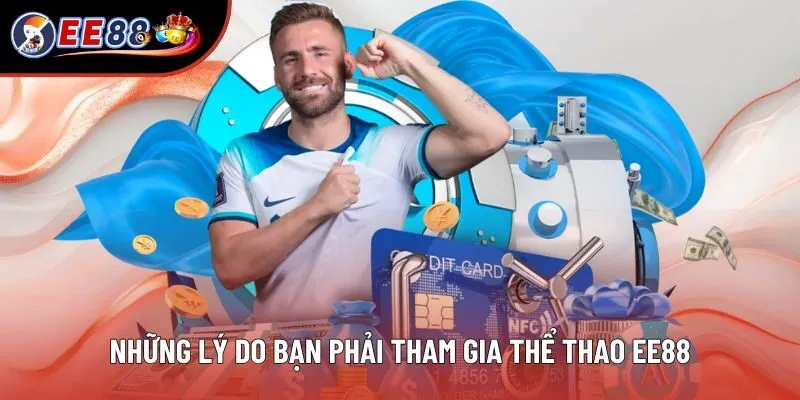 Những lý do bạn phải tham gia thể thao EE88 Những lý do bạn phải tham gia thể thao EE88