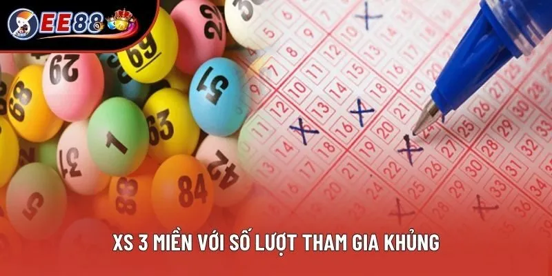 XS 3 miền với số lượt tham gia khủng