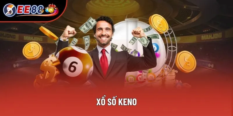 Xổ Số Keno Hấp Dẫn Với Tỷ Lệ Trả Thưởng Đạt 80% Cực Khủng