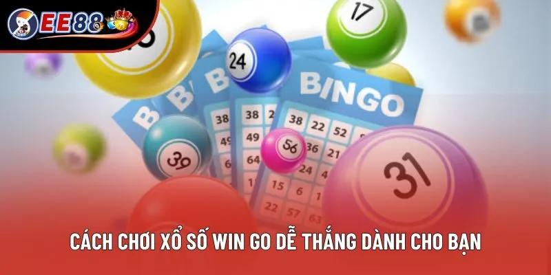 Cách chơi xổ số Win go dễ thắng dành cho bạn Cách chơi xổ số Win go dễ thắng dành cho bạn