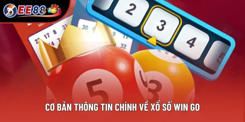 Cơ bản thông tin chính về xổ số Win Go Cơ bản thông tin chính về xổ số Win Go
